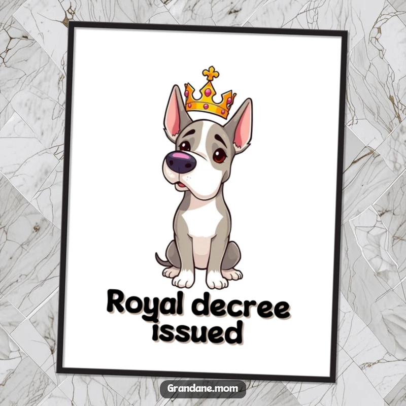 Funny Grand Dane poster featuring a majestic dog wearing a tiny crown and striking a distinguished, regal pose.