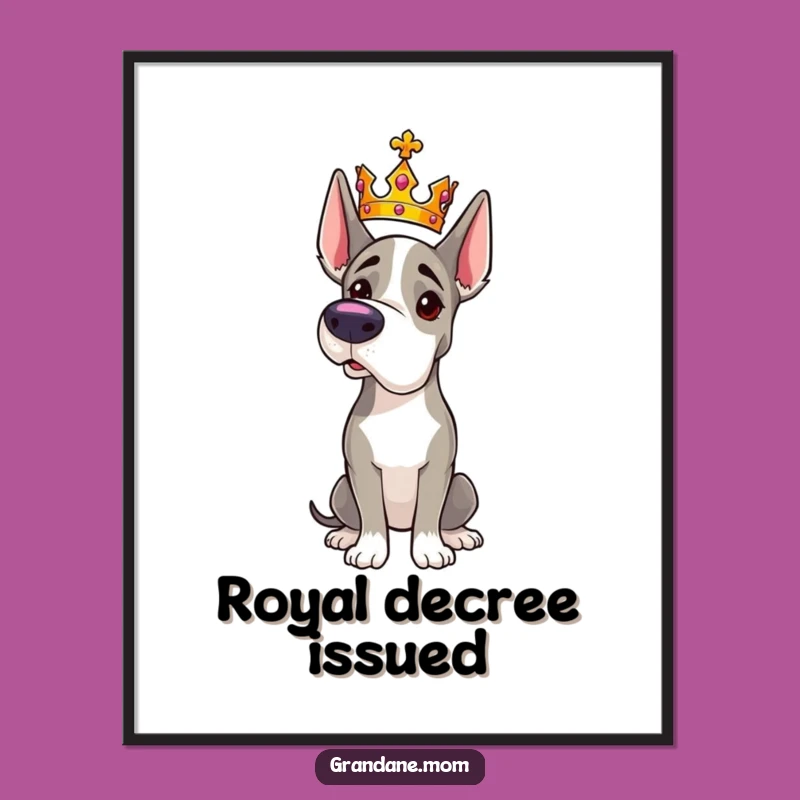 Funny Grand Dane Crown Poster: Majestic Dog Art, Regal Wall Decor Gift