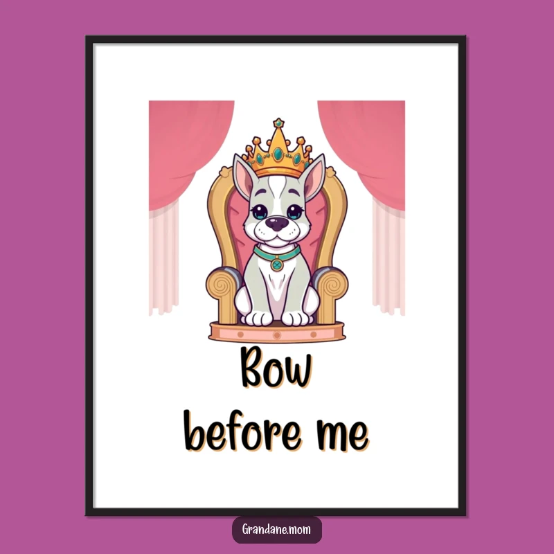 Funny Grand Dane King Poster: Regal Canine Wall Art - A Perfect Funny Gift!