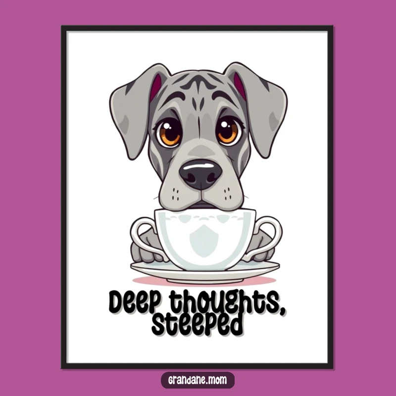 Funny Grand Dane Tea Poster: Whimsical Dog Art Print, Adorable Funny Gift