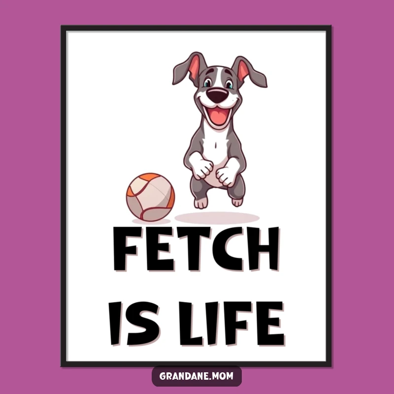 Funny Great Dane Fetch Ball Poster: Energetic Wall Art for Dog Fans