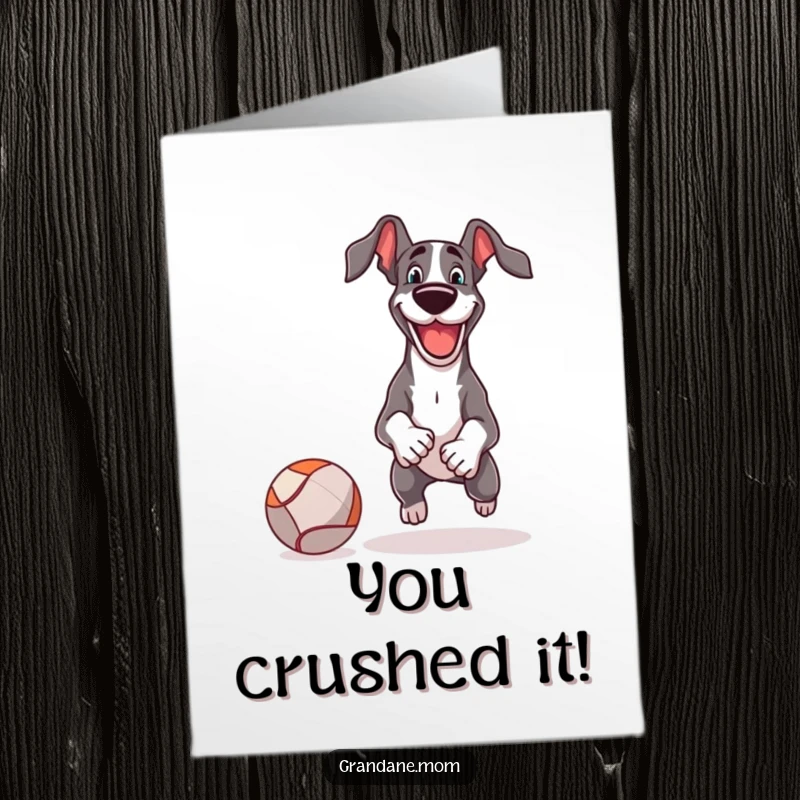 Funny Free Printable Congratulations Card: A happy Great Dane enthusiastically playing fetch with a ridiculously large ball, a symbol of big success.